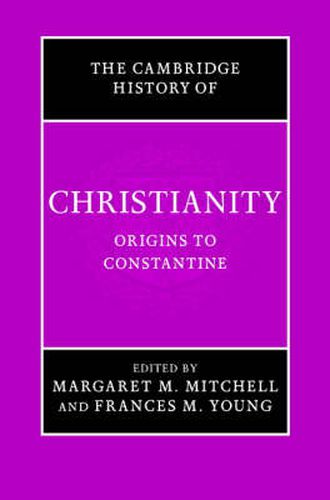 The Cambridge History of Christianity: Volume 1, Origins to Constantine