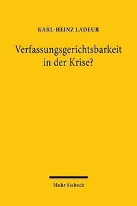 Cover image for Verfassungsgerichtsbarkeit in der Krise?: Deutschland, Europa, Nord- und Sudamerika