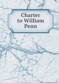 Cover image for Charter to William Penn