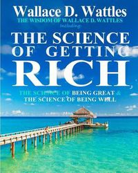 Cover image for The Wisdom of Wallace D. Wattles: Including: The Science of Getting Rich, The Science of Being Great & The Science of Being Well