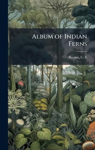 Cover image for Album of Indian Ferns