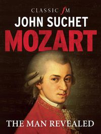 Cover image for Mozart: The Man Revealed