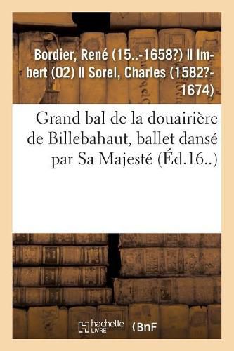 Grand Bal de la Douairiere de Billebahaut, Ballet Danse Par Sa Majeste