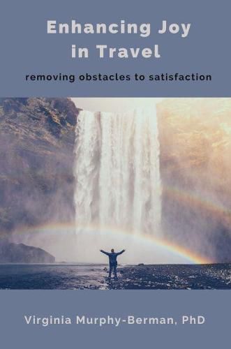 Enhancing Satisfaction in Travel: Overcoming Obstacles to Joy