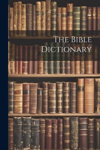 Cover image for The Bible Dictionary