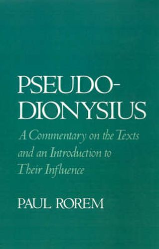 Cover image for Pseudo-Dionysius: A Commentary on the Texts and an Introduction to Their Influence