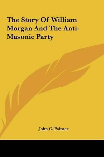 The Story of William Morgan and the Anti-Masonic Party