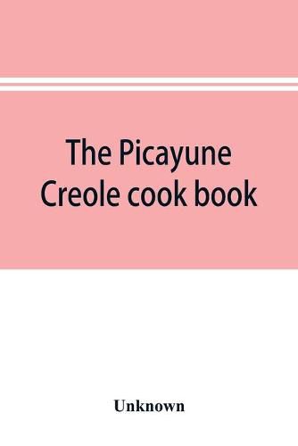 Cover image for The Picayune Creole cook book
