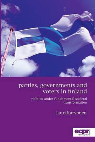 Cover image for Parties, Governments and Voters in Finland: Politics Under Fundamental Societal Transformation