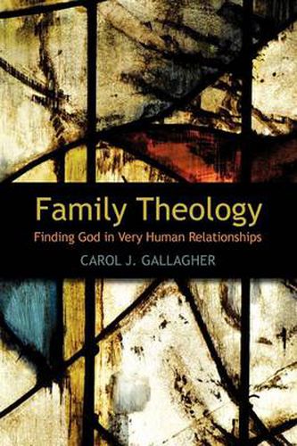 Cover image for Family Theology: Finding God in Very Human Relationships