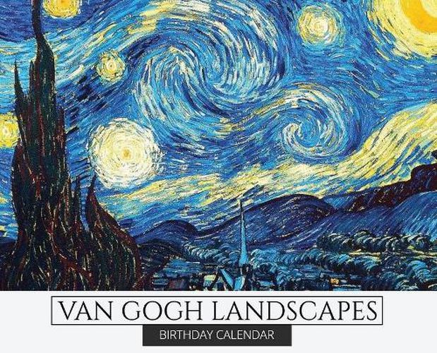 Birthday Calendar: Van Gogh Landscapes Hardcover Monthly Daily Desk Diary Organizer for Birthdays, Important Dates, Anniversaries, Special Days, Keepsake Gifts