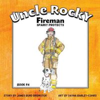 Cover image for Uncle Rocky, Fireman #4 Sparky Protects