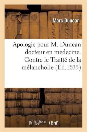 Cover image for Apologie Pour M. Duncan Docteur En Medecine. Contre Le Traitte de la Melancholie