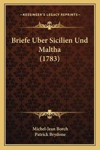 Cover image for Briefe Uber Sicilien Und Maltha (1783)