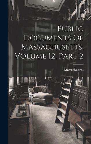 Cover image for Public Documents Of Massachusetts, Volume 12, Part 2