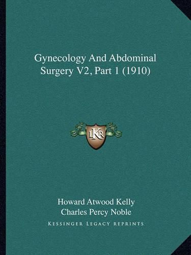 Cover image for Gynecology and Abdominal Surgery V2, Part 1 (1910)