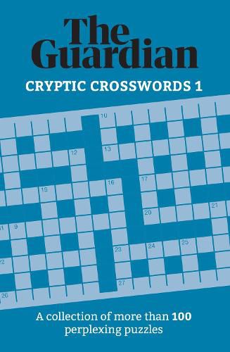 Cover image for The Guardian Cryptic Crosswords 1: A collection of more than 100 perplexing puzzles