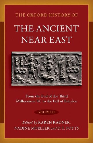 Cover image for The Oxford History of the Ancient Near East Volume 2: From the End of the Third Millennium BC to the Fall of Babylon