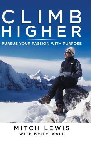 Climb Higher: Pursue Your Passion with Purpose