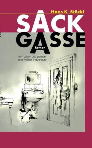 Cover image for Die Sackgasse: Vom Leben und Sterben einer Wiener Strassenhure