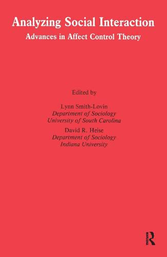 Cover image for Analyzing Social Interaction: Advances in Affect Control Theory