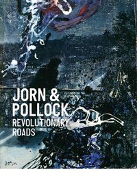 Cover image for Jorn & Pollock: Revolutionary Roads