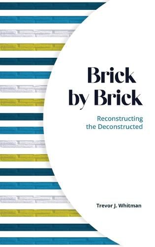 Cover image for Brick by Brick: Reconstructing the Deconstructed