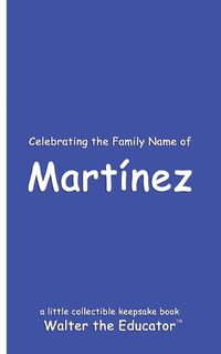 Cover image for Celebrating the Family Name of Martinez