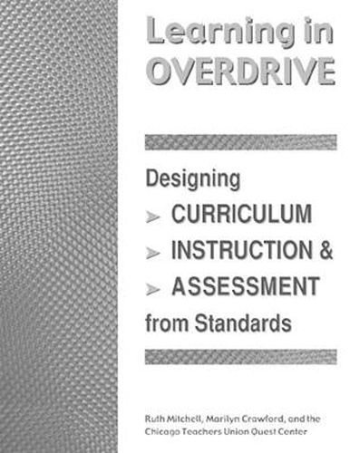 Cover image for Learning in Overdrive: Designing Curriculum, Instruction, and Assessment from Standards