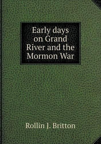 Cover image for Early days on Grand River and the Mormon War