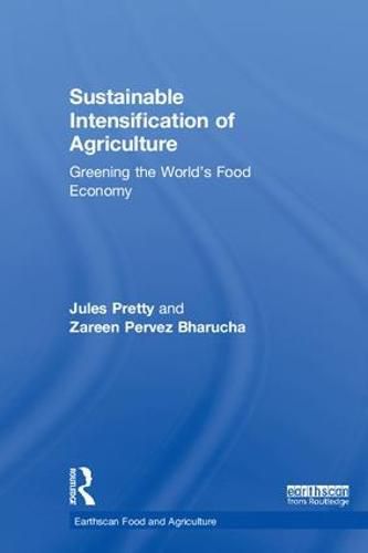 Sustainable Intensification of Agriculture: Greening the World's Food Economy