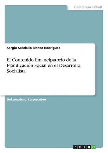 Cover image for El Contenido Emancipatorio de la Planificacion Social en el Desarrollo Socialista