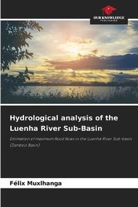 Cover image for Hydrological analysis of the Luenha River Sub-Basin