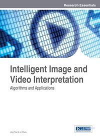 Cover image for Intelligent Image and Video Interpretation: Algorithms and Applications