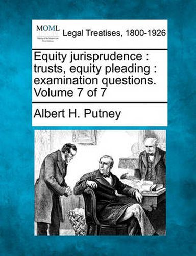 Cover image for Equity Jurisprudence: Trusts, Equity Pleading: Examination Questions. Volume 7 of 7