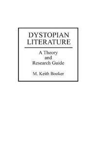 Cover image for Dystopian Literature: A Theory and Research Guide