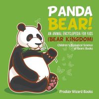 Cover image for Panda Bear! an Animal Encyclopedia for Kids (Bear Kingdom) - Children's Biological Science of Bears Books