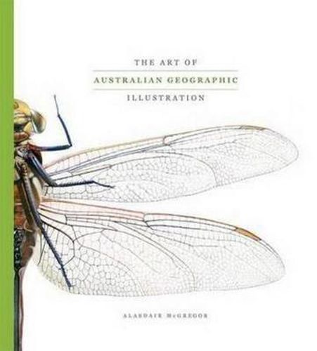 Art of Australian Geographic Illustration: The Best of Aust Geographic's Natural History & Technical Illustrations