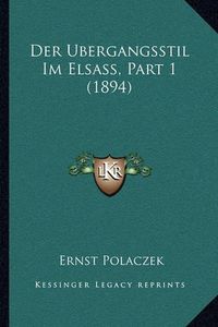 Cover image for Der Ubergangsstil Im Elsass, Part 1 (1894)