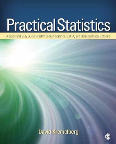 Cover image for Practical Statistics: A Quick and Easy Guide to IBM (R) SPSS (R) Statistics, STATA, and Other Statistical Software