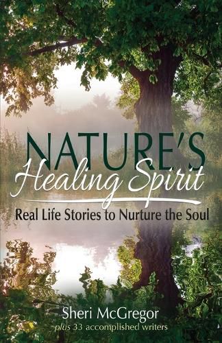 Cover image for Nature's Healing Spirit: Real Life Stories to Nurture the Soul