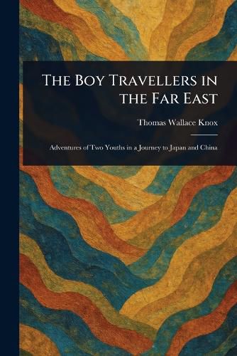 Cover image for The Boy Travellers in the Far East