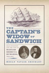 Cover image for The Captain's Widow of Sandwich: Self-invention and the Life of Hannah Rebecca Burgess, 1834-1917
