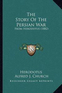 Cover image for The Story of the Persian War: From Herodotus (1882)