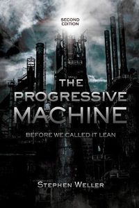 Cover image for The Progressive Machine: Before We Called It Lean