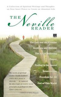 Cover image for The Neville Reader: A Collection of Spiritual Writings and Thoughts on Your Inner Power to Create an Abundant Life