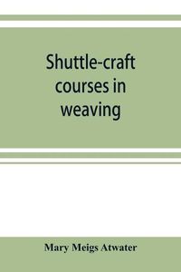 Cover image for Shuttle-craft courses in weaving