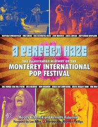 Cover image for A Perfect Haze: The Illustrated History of the Monterey International Pop Festival