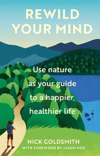 Cover image for ReWild Your Mind: Use nature as your guide to a happier, healthier life