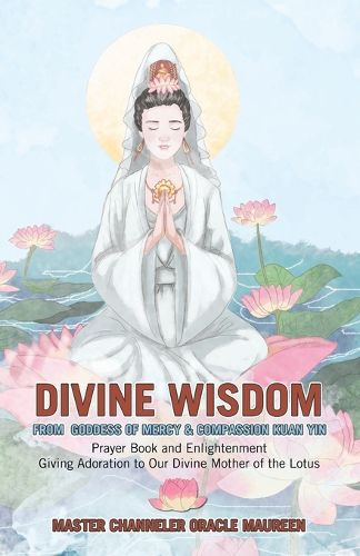Cover image for Divine Wisdom From Goddess of Mercy & Compassion Kuan Yin